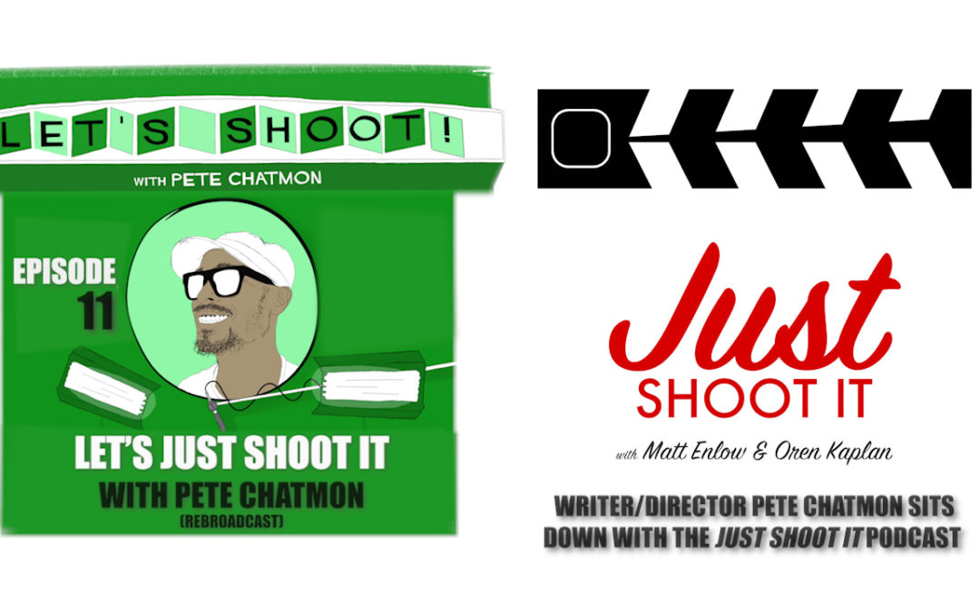 Ep. 11:  Let’s Just Shoot It with Pete Chatmon